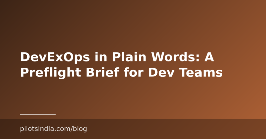 DevExOps in Plain Words: A Preflight Brief for Dev Teams