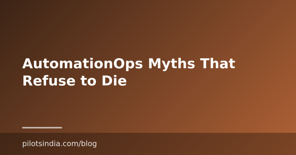 AutomationOps Myths That Refuse to Die